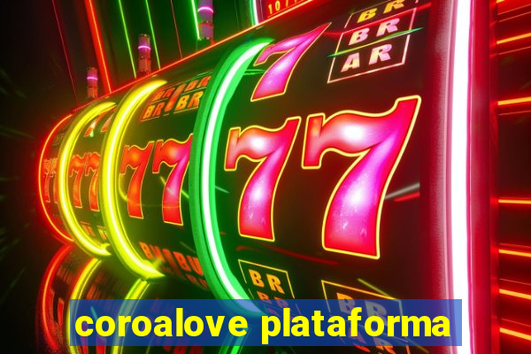 coroalove plataforma